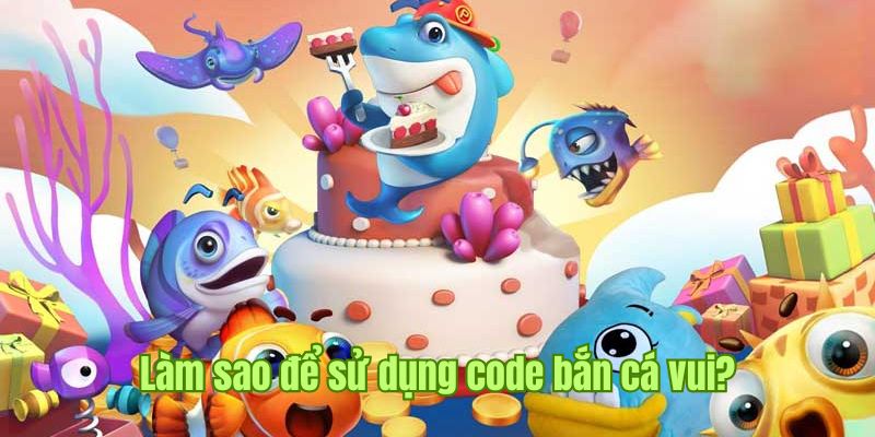 code-ban-ca-vui-huong-dan